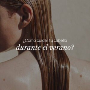 Lee más sobre el artículo Cómo cuidar tu cabello durante el verano