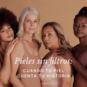 Lee más sobre el artículo Pieles sin filtros: cuando tu piel cuenta tu historia